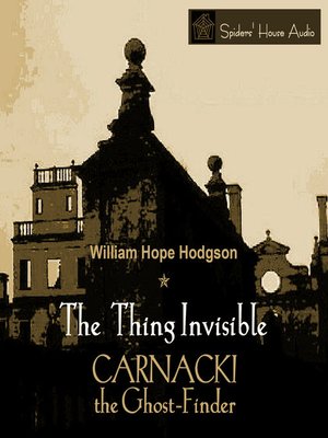 cover image of Carnacki the Ghost-Finder: The Thing Invisible